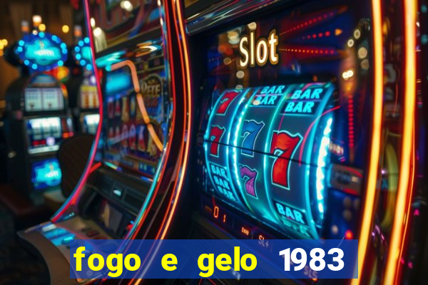 fogo e gelo 1983 dublado download